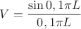$$V=\frac{\sin{0,1\pi L}}{0,1\pi L}$$