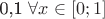 0,1 $\forall x\in[0;1]$