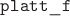 $\mathtt{platt\_f}$
