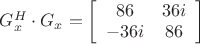 $G_x^H \cdot {G_x} = \left[ {\begin{array}{*{20}{c}}{86}&{36i}\\{ - 36i}&{86}\end{array}} \right]$
