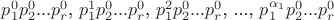 $p^0_1p^0_2...p^0_r$, $p^1_1p^0_2...p^0_r$, $p^2_1p^0_2...p^0_r$, ..., $p^{\alpha_1}_1p^0_2...p^0_r$