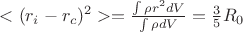 $<(r_i-r_c)^2> =\frac {\int{\rho r^2 dV}}{\int{\rho dV}}=\frac 3 5 R_0$