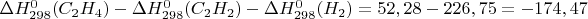 $\Delta H^0_{298}(C_2H_4)-\Delta H^0_{298}(C_2H_2)-\Delta H^0_{298}(H_2)=52,28-226,75=-174,47$