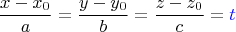 $$ \frac{x-x_0}a=\frac{y-y_0}b=\frac{z-z_0}c=\color{blue} t$$