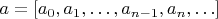 $a=[a_0,a_1,\ldots,a_{n-1},a_n,\ldots]$