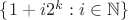 $\{ 1 + i2^k : i \in \mathbb{N} \}$