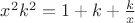 $x^2k^2=1+k+\frac{k}{x}$