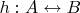 $h:A \leftrightarrow B$
