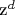 z^d