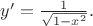 $y'=\frac{1}{\sqrt{1-x^2}}.$