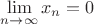 $\lim\limits_{n \to \infty}x_n=0$
