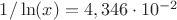$1/\ln(x)=4,346\cdot 10^{-2}$