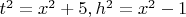 $t^2=x^2+5, h^2=x^2-1$
