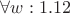$\forall w: 1.12$