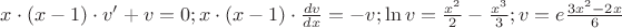 $\[x \cdot (x - 1) \cdot v'  + v = 0;x \cdot (x - 1) \cdot \frac{{dv}}{{dx}} =  - v;\ln v = \frac{{x^2 }}{2} - \frac{{x^3 }}{3};v = e{\frac{{3x^2  - 2x}}{6}} 
\]
$