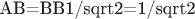 AB=BB1/sqrt2=1/sqrt2