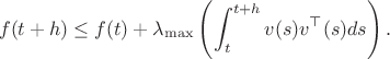 $$f(t+h) \le f(t) + \lambda_{\max}\left(\int_{t}^{t+h} v(s)v^\top(s)ds\right).$$