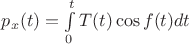 $p_x (t) = \int\limits_{0}^{t} T(t)\cos f(t)dt$