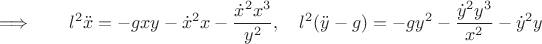 $$\Longrightarrow\qquad l^2\ddot{x}=-gxy-\dot{x}^2x-\dfrac{\dot{x}^2x^3}{y^2},\quad l^2(\ddot{y}-g)=-gy^2-\dfrac{\dot{y}^2y^3}{x^2}-\dot{y}^2y$$