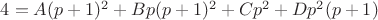 $4=A(p+1)^2+Bp(p+1)^2+Cp^2+Dp^2(p+1)$