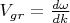 ${V}_{gr}=\frac{d\omega }{dk}$