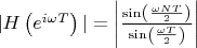 $|H\left(e^{i\omega T}\right)|=\left|\frac{\sin\left(\frac{\omega NT}{2}\right)}{\sin\left(\frac{\omega T}{2}\right)}\right|$