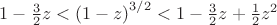 $1-\frac{3}{2}z < \left(1-z\right)^{3/2} < 1-\frac{3}{2}z+\frac{1}{2}z^2$