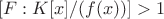 $[F:K[x]/(f(x))]>1$
