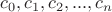 $c_0,c_1,c_2,...,c_n$
