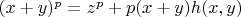 $(x+y)^p = z^p + p(x+y)h(x,y)$