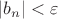 $ |b_n| < \varepsilon $