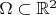 $\Omega\subset \mathbb{R}^{2}$