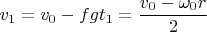 $v_1=v_0-fgt_1=\dfrac{v_0-\omega_0r}{2}$