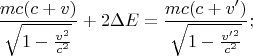 $$\frac{mc(c+v)}{\sqrt{1-\frac{v^2}{c^2}}}+2\Delta E=\frac{mc(c+v')}{\sqrt{1-\frac{v'^2}{c^2}}};$$