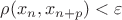 $\rho(x_n,x_{n+p})<\varepsilon$