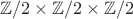 $\mathbb{Z}/2\times \mathbb{Z}/2\times \mathbb{Z}/2$