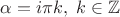 $\alpha=i\pi k,\; k\in\mathbb Z$