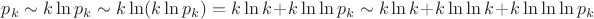 $p_k \sim k \ln p_k \sim k \ln (k \ln p_k) = k \ln k + k\ln \ln p_k \sim  k \ln k + k \ln \ln k + k \ln\ln\ln p_k$