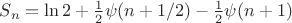 $S_n = \ln 2 + \frac 1 2 \psi(n+1/2) - \frac 1 2 \psi(n+1)$