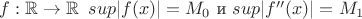 $f:\mathbb R\to\mathbb R \,\,\,sup|f(x)|=M_0$ и $sup|f''(x)|=M_1$