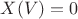 $X(V)=0$
