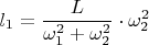 $l_1=\dfrac{L}{\omega^2_1+\omega^2_2}\cdot \omega^2_2$