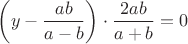 $$\left(y-\frac{ab}{a-b}\right)\cdot\frac{2ab}{a+b}=0$$