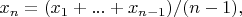 $x_n = (x_1 + ... + x_{n - 1})/(n - 1),$