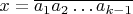 $x=\overline{a_1a_2\ldots a_{k-1}}$