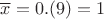 $\overline{x} = 0.(9) = 1$