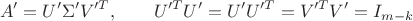 $$A'=U'\Sigma'V'^T,\qquad U'^TU'=U'U'^T=V'^TV'=I_{m-k}$$