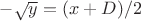 $-\sqrt{y}=(x+D)/2$