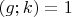 $(g;k)=1$