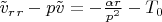 $\tilde{v}_r_r - p\tilde{v} = -\frac{\alpha r}{p^2} - T_0$